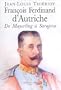 Fran�ois-Ferdinand d'Autriche : De Mayerling � Sarajevo