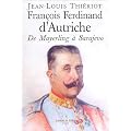 Fran�ois-Ferdinand d'Autriche : De Mayerling � Sarajevo