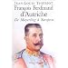 Fran�ois-Ferdinand d'Autriche : De Mayerling � Sarajevo