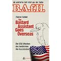 The Bastard Assistant Goes Overseas. Die USA-Wochen des ber�hmten Uni-Assistenten