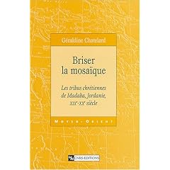 Briser la mosa�que : Les tribus chr�tiennes de Madaba, Jordanie, XIXe-XXe si�cle