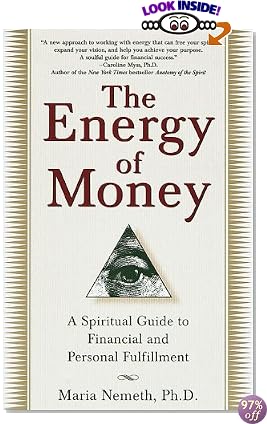 The Energy of Money: A Spiritual Guide to Financial and Personal Fulfillment