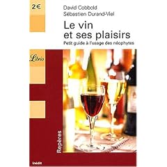 Le Vin et ses plaisirs : Petit guide � l'usage de n�ophytes