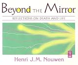Beyond the Mirror: Reflections on Death And Life