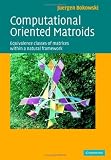 Computational Oriented Matroids: Equivalence Classes of Matrices within a Natural Framework