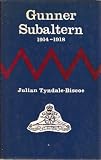 Gunner subaltern : letters written by a young man to his father during the Great War
