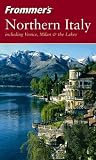 Frommer's Northern Italy: including Venice, Milan & the Lakes