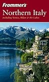 Frommer's Northern Italy: including Venice, Milan & the Lakes