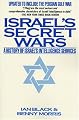 Israel's Secret Wars: A History of Israel's Intelligence Services