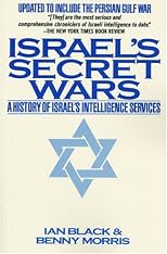 Israel's Secret Wars: A History of Israel's Intelligence Services