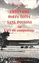 Cultivons notre terre sans poisons ou l'art du compostage