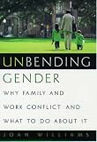 Unbending Gender: Why Family and Work Conflict and What to Do About It