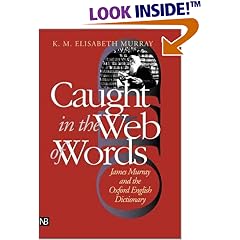 Caught in the Web of Words: James Murray and the Oxford English Dictionary