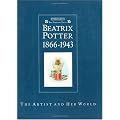 Beatrix Potter 1866-1943 The Artist and Her World: The Artrist and Her World