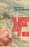The Soviet General Staff at War 1941 - 1945