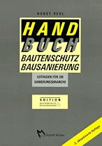 Handbuch Bautenschutz, Bausanierung. Leitfaden für die Sanierungsbranche