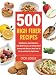 500 High Fiber Recipes: Fight Diabetes, High Cholesterol, High Blood Pressure, and Irritable Bowel Syndrome with Delicious M 500 High Fiber Recipes: Fight Diabetes, High Cholesterol, High Blood Pressure, and Irritable Bowel Syndrome with Delicious M