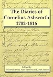 The diaries of Cornelius Ashworth, 1782-1816