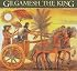 Gilgamesh the King (Gilgamesh Trilogy, The)