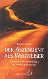 Der Aszendent als Wegweiser. Die pers�nliche Bestimmung im Horoskop entdecken - Brigitte Herbst
