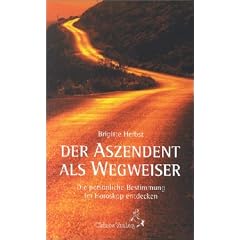 Der Aszendent als Wegweiser. Die pers�nliche Bestimmung im Horoskop entdecken
