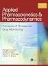 Applied Pharmacokinetics and Pharmacodynamics: Principles of Therapeutic Drug Monitoring (Applied Pharmacokinetics and Pharmacodynamics)