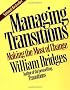 Managing Transitions: Making the Most of Change