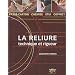 La reliure : Technique et rigueur : pass�-carton, chemise, �tui, coffret