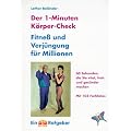 Der 1-Minuten-K�rper-Check: Fitness und Verj�ngung f�r Millionen. 60 Sekunden, die Sie vital, froh und gesund machen