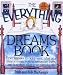 Book The Everything Dreams Book: From Fantasies to Nightmares, What Your Dreams Mean, How to Remember Them, and How They Affect Your Everyday Life