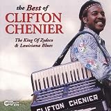Review Clifton Chenier  / The King of Zydeco and Louisiana Blues: the Best of Clifton Chenier