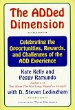 The ADDED DIMENSION: CELEBRATING THE OPPORTUNITIES, REWARDS, AND CHALLENGES OF THE ADD EXPERIENCE