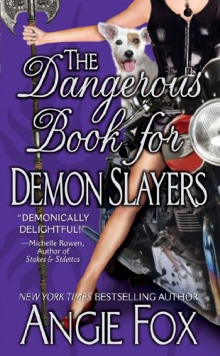 The Dangerous Book for Demon Slayers, An Urban Fantasy Romance (Biker Witches Mystery, Book 2) by Angie Fox