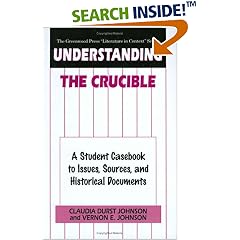 Understanding The Crucible: A Student Casebook to Issues, Sources, and Historical Documents (The Greenwood Press "Literature in Context" Series)