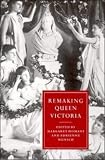 Remaking Queen Victoria (Cambridge Studies in Nineteenth-Century Literature and Culture)