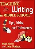 Teaching Writing in Middle School: Tips, Tricks, and Techniques