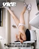 Vice: The Vice Guide to Sex and Drugs and Rock and Roll