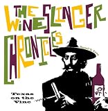 The Wineslinger Chronicles: Texas on the Vine (Grover E. Murray Studies in the American Southwest)