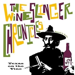 The Wineslinger Chronicles: Texas on the Vine