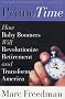 Prime Time: How Baby Boomers Will Revolutionize Retirement And Transform America
