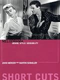 Melodrama: Genre, Style and Sensibility (Short Cuts)