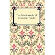 The Autobiography of Benjamin Franklin (Barnes & Noble Library of Essential Reading)