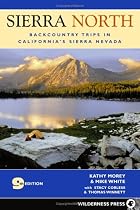 Sierra North: Backcountry Trips in Californias Sierra Nevada