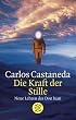 Die Kraft der Stille: Neue Lehren des Don Juan