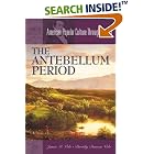 Click here to buy The Antebellum Period (American Popular Culture Through History) by James M. Volo and Dorothy Denneen Volo.
