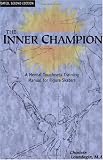 The Inner Champion: A Mental Toughness Training Manual for Figure Skaters, Updated, Second Edition