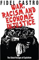 War, Racism and Economic Justice: The Global Ravages of Capitalism