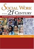 Social Work in the 21st Century: An Introduction to Social Welfare, Social Issues, and the Profession