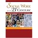 Social Work in the 21st Century: An Introduction to Social Welfare, Social Issues, and the Profession