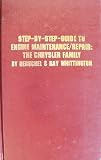 Step-By-Step Guide to Engine Maintenance/Repair: The Chrysler Family : Barracuda, Belvedere, Challenger, Charger, Chrysler, Coronet, Dart, De Soto, Dodge, Imperial, Lark, Plymouth, Valiant